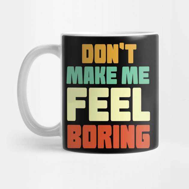 Dont Make Me Feel Boring by Hinokart